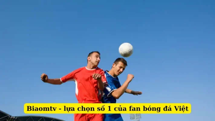 Biaomtv - lựa chọn số 1 của fan bóng đá Việt