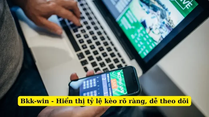 Bkk-win - Hiển thị tỷ lệ kèo rõ ràng, dễ theo dõi