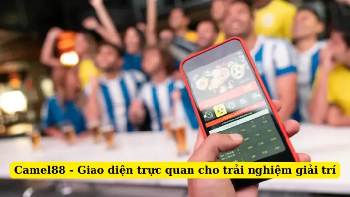 Camel88 - Giao diện trực quan cho trải nghiệm giải trí