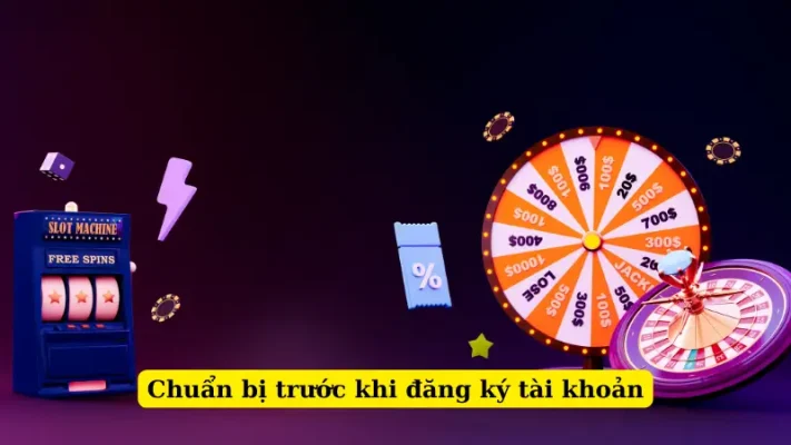 Chuẩn bị trước khi đăng ký tài khoản
