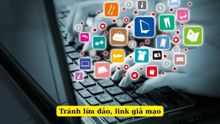 Tránh lừa đảo, link giả mạo